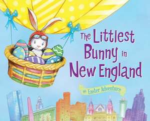 The Littlest Bunny in New England: An Easter Adventure de Lily Jacobs