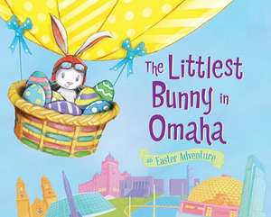 The Littlest Bunny in Omaha: An Easter Adventure de Lily Jacobs