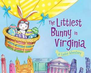 The Littlest Bunny in Virginia: An Easter Adventure de Lily Jacobs