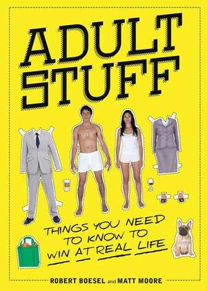 Adult Stuff: Things You Need to Know to Win at Real Life de Robert Boesel