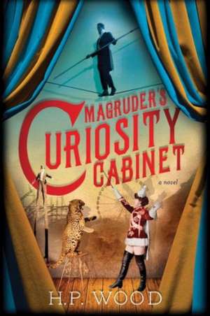 Magruder's Curiosity Cabinet de H. P. Wood