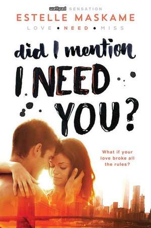 Did I Mention I Need You? de Estelle Maskame