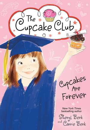 Cupcakes Are Forever de Carrie Berk