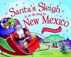 Santa's Sleigh Is on Its Way to New Mexico: A Christmas Adventure de Eric James