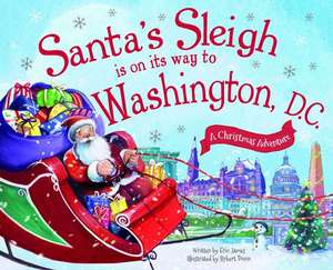 Santa's Sleigh Is on Its Way to Washington, D.C.: A Christmas Adventure de Eric James