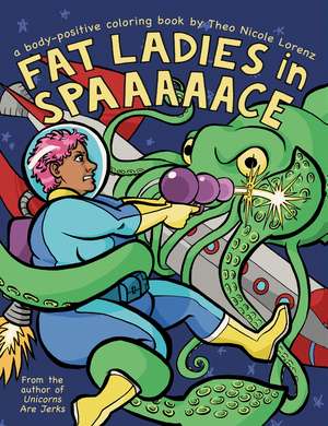 Fat Ladies in Spaaaaace: A Body-Positive Coloring Book de Sourcebooks