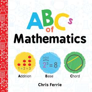 ABCs of Mathematics de Chris Ferrie