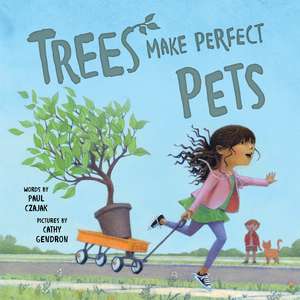 Trees Make Perfect Pets de Cathy Gendron