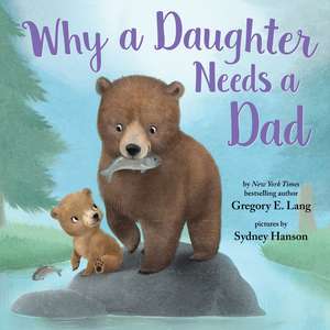 Why a Daughter Needs a Dad de Susanna Leonard Hill