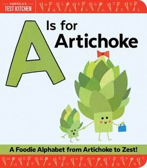 A Is for Artichoke: A Foodie Alphabet from Artichoke to Zest de Maddie Frost