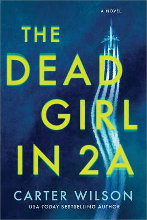 The Dead Girl in 2A: A Novel de Carter Wilson