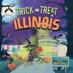 Trick or Treat in Illinois: A Halloween Adventure Through the Land of Lincoln de Eric James