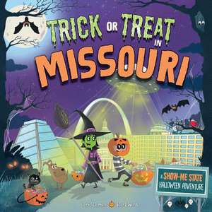 Trick or Treat in Missouri: A Show-Me State Halloween Adventure de Eric James