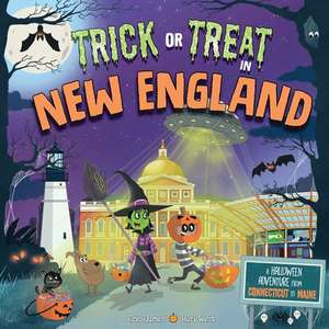 Trick or Treat in New England: A Halloween Adventure from Connecticut to Maine de Eric James