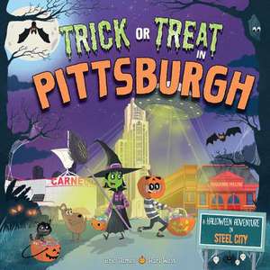 Trick or Treat in Pittsburgh: A Halloween Adventure in Steel City de Eric James