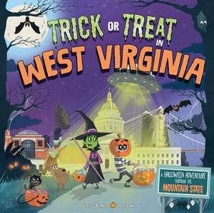 Trick or Treat in West Virginia: A Halloween Adventure Through the Mountain State de Eric James