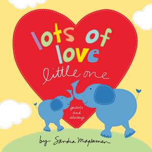 Lots of Love Little One de Sandra Magsamen