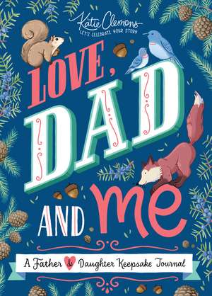 Love, Dad and Me: A Father and Daughter Keepsake Journal de Katie Clemons