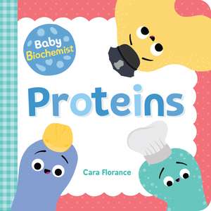 Baby Biochemist: Proteins de Cara Florance