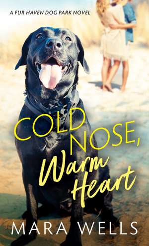 Cold Nose, Warm Heart de Mara Wells