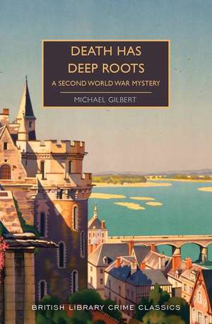 Death Has Deep Roots de Michael Gilbert
