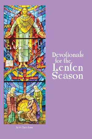 Devotionals for the Lenten Season de M. Glynn Burke