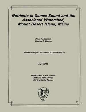 Nutrients in Somes Sound and the Associated Watershed, Mount Desert Island, Main de Peter H. Doering