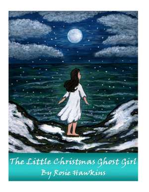 The Little Christmas Ghost Girl de Rosemary Hawkins