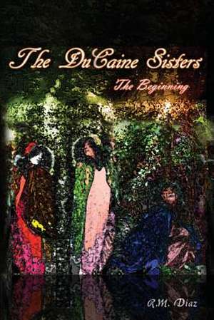 The Ducaine Sisters de R. M. Diaz