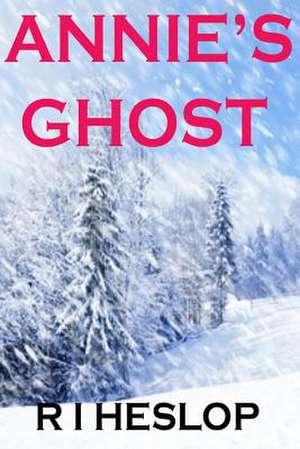 Annie's Ghost de R. I. Heslop