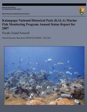 Kalaupapa National Historical Park (Kala) Marine Fish Monitoring Program Annual Status Report for 2007 de Eric Brown