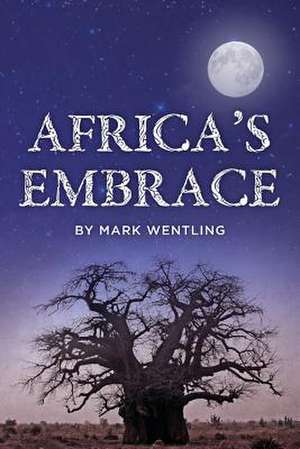 Africa's Embrace de Mark Wentling