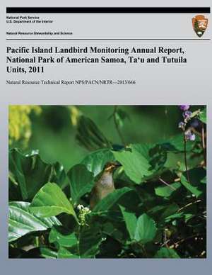 Pacific Island Landbird Monitoring Annual Report, National Park of American Samoa, Ta?u and Tutuila Units, 2011 de Seth W. Judge