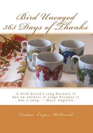 Bird Uncaged 365 Days of Thanks de Candeus Cooper McDowall