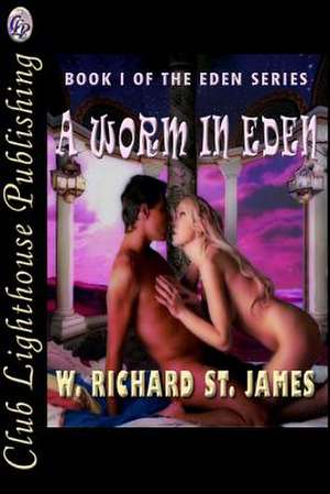 A Worm in Eden de W. Richard St James