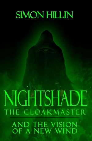 Nightshade the Cloakmaster and the Vision of a New Wind de Simon Hillin