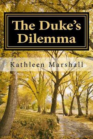 The Duke's Dilemma de Kathleen Marshall