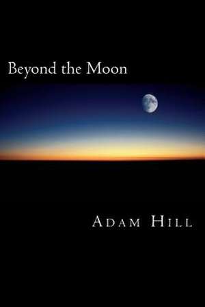 Beyond the Moon de Adam Hill