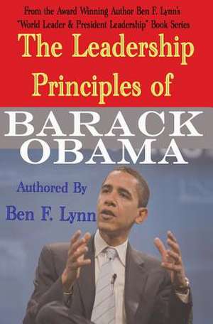 The Leadership Principles of Barack Obama de Ben Frank Lynn