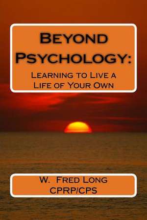 Beyond Psychology de W. Fred Long