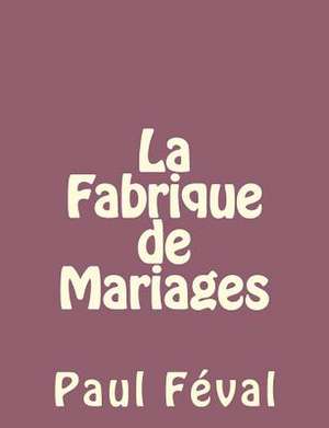 La Fabrique de Mariages de Paul Feval