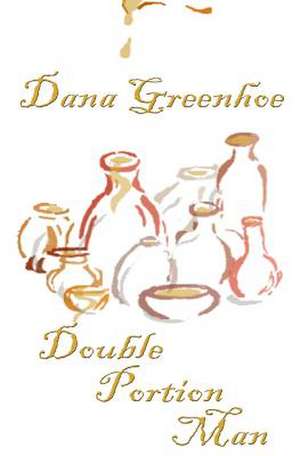 Double Portion Man de Dana Greenhoe