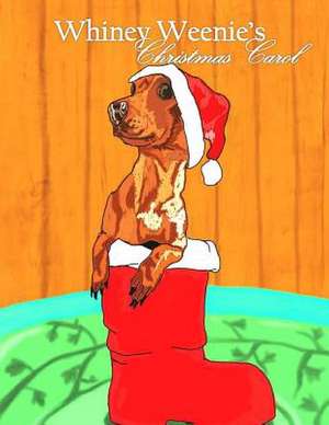 Whiney Weenie's Christmas Carol de Sydney Spence