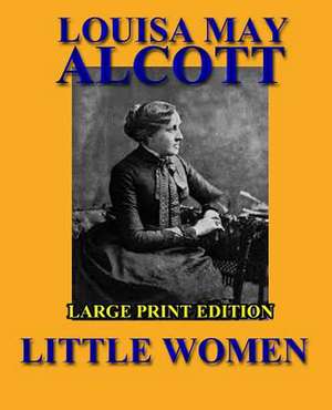 Little Women - Large Print Edition de Louisa May Alcott