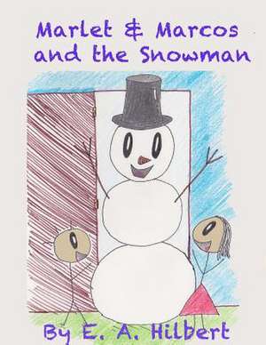 Marlet & Marcos and the Snowman de E. a. Hilbert