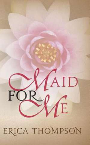 Maid for Me de Erica Thompson