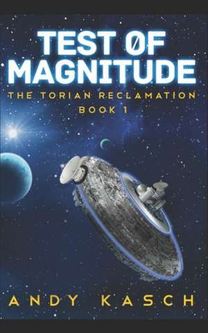 Test of Magnitude (the Torian Reclamation) de Andy Kasch