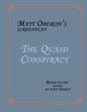 The Quaid Conspiracy de Matt Oberon