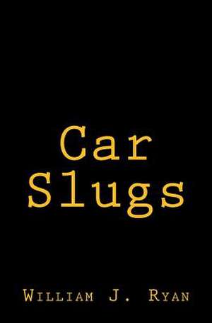 Car Slugs de William J. Ryan