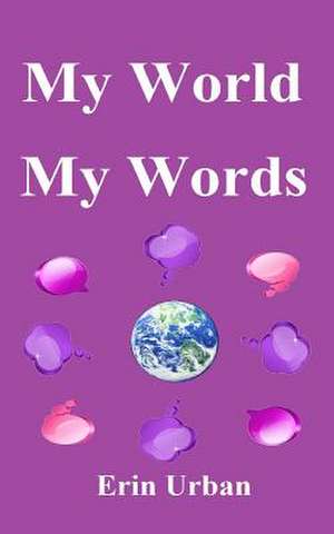 My World, My Words de Erin Urban